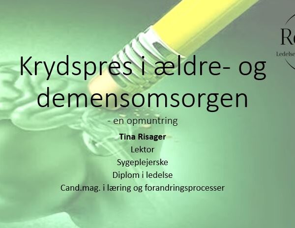 Krydspres i ældre- og demensomsorgen – en opmuntring (*GRATIS)