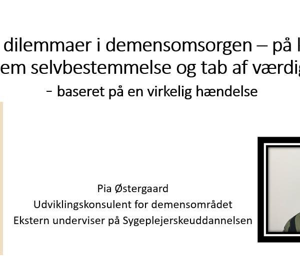 Etiske dilemmaer i demensomsorgen – på kanten mellem selvbestemmelse og tab af værdighed